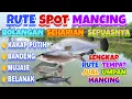 Download Lagu RUTE SPOT MANCING KAKAP PUTIH BANDENG MUJAIR BELANAK BOLANGAN HARIAN SEPUASNYA..‼️