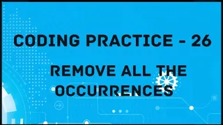 Coding Practice-26 Remove All the Occurrences