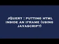 jQuery putting html inside an iframe using javascript