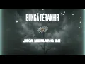 BUNGA TERAKHIR