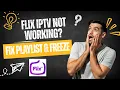 How to Fix Flix IPTV Playlist Not Working App Freezing