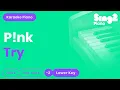 Download Lagu P!nk - Try Karaoke Piano Lower Key