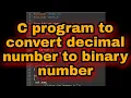 C program to convert decimal number to binary number