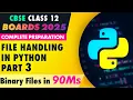 File Handling in Python Part 3 Binary Files Complete Preparation CBSE Class XII