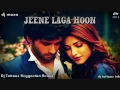 Download Lagu Jeene Laga Hoon Remix    Ramaiya Vastavaiya Dj Tattooz Reggaeton 2013) (360p)