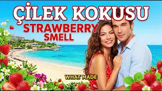 رائحة الفراولة  تشيليك كوكوسو  دراما تركية   ديميت أوزدمير ويوسف جيم دندنها