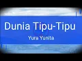 Download Lagu Yura Yunita - Dunia Tipu-Tipu ( Lyrics / Lirik )
