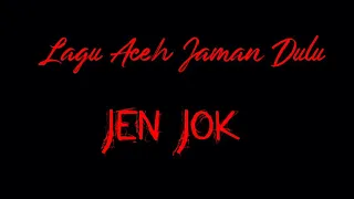  lagu aceh jen jok