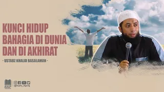 Download KUNCI HIDUP BAHAGIA DI DUNIA DAN DI AKHIRAT | USTADZ KHALID BASALAMAH MP3