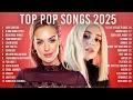 Download Lagu Top Pop Songs 2025 🎶 The Weekend, Bruno Mars, Rihanna, Adele, Ava Max, Maroon 5, Selena Gomez