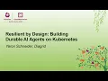 Resilient by Design Building Durable AI Agents on Kubernetes - Yaron Schneider Diagrid
