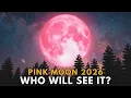 Pink Moon 2026 - What Time It Happens and Who Can See It