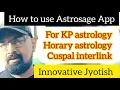 How to use Astrosage App for KP astrology Horary astrology Cuspal interlink astrology