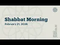 Shabbat Morning - February 21 2026