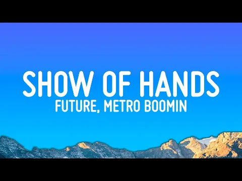 Download MP3 Future, Metro Boomin - Show of Hands (Lyrics)