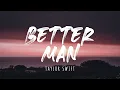 Download Lagu Taylor Swift - Better Man (Taylor's Version) (From The Vault) (Lyrics)