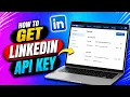 How to Get LinkedIn API Key Easiest Way