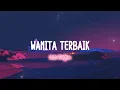 Download Lagu Wanita Terbaik (lirik)- Andre Mastijan | Kini Telah Kutemukan Wanita Terbaikku | viral tiktok