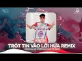 Download Lagu TRÓT TIN VÀO LỜI HỨA REMIX - MTUS x HẠ VŨ x THẾ MINH x HUY PT REMIX | Vì người đã đã khiến cho...