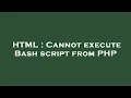 HTML Cannot execute Bash script from PHP