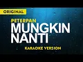 Download Lagu PETERPAN - MUNGKIN NANTI  ( KARAOKE AKUSTIK ) MALE KEY