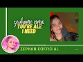 Download Lagu You're All I Need - Zephanie | Kumu