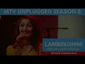 Lamberghini  | MTV Unplugged | Season 8 | Dhvani Bhanushali | The Doorbeen ft Ragini