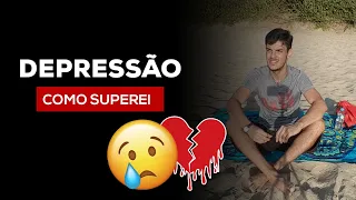 DEPRESSÃO: Como foi minha experiência e como superei