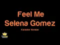 Selena Gomez - Feel Me (Karaoke Version)