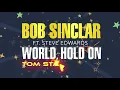 Bob Sinclar ft. Steve Edwards - World Hold On (Tom Staar Remix) (Lyric Video)