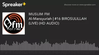 Download Al-Mansyuriah | #16 BIROSULILLAH (LIVE) (HD AUDIO) (made with Spreaker) MP3