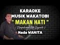 Download Lagu KARAOKE DANGDUT WAKATOBI - MAKAN HATI - NADA WANITA - RITA SUGIARTO