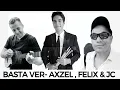 Download Lagu Basta ver  - Axzel, Felix \u0026 JC
