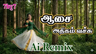 aasai athigam vachu ai remix songs 7by7 music style tamil remix songs