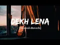 Download Lagu Dekh Lena - Arijit Singh Song | Slowed And Reverb Lofi Mix