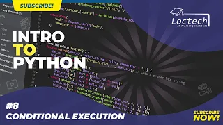 Introduction To Python 8 - Conditional Execution