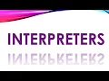 Interpreters Language Processors What Is an Interpreter