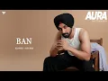 Ban (Slowed + Reverb) | Diljit Dosanjh I Sardar Khehra | Aura