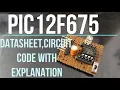 PIC12F675 PIC Microcontroller Circuit Code Datasheet explained