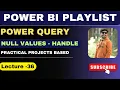 36 How to handle null values using power query power bi playlist