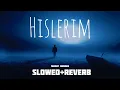 Serhat Durmus - Hislerim ( Slowed and reverb)