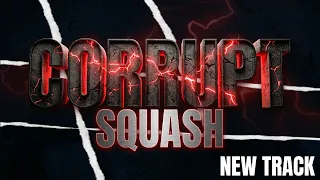 Squash - Corrupt
