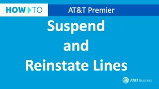 How to Suspend and Reinstate Lines AT T Premier