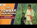 Download Lagu TOMBAK PAMUNGKAS (1990) FULL MOVIE HD - JOHAN SAIMIMA, EDDY S. SANTOSO, DOLF DAMORA
