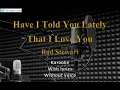 Download Lagu Rod Stewart - Have I Told You Lately with lyrics - Karaoke(without voice)