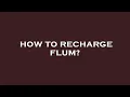 How to recharge flum