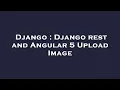Django Django rest and Angular 5 Upload Image