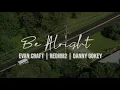 Be Alright - Evan Craft, Danny Gokey, Redimi @ 432 Hz