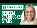 How to Redeem Starbucks Stars How and Where Do I Redeem My Rewards