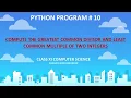 Python Compute the Greatest common divisor GCD and Least common multiple LCM of 2 integers